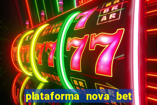 plataforma nova bet com bonus de cadastro